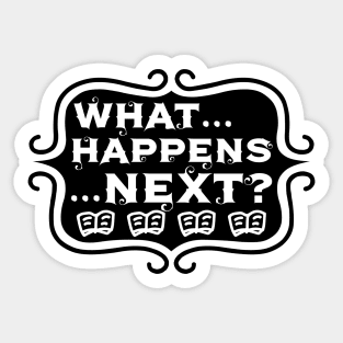 What ... Happens ... Next? - Vintage Reading and Writing Typography Sticker